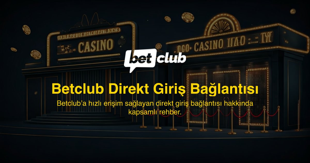 Betclub Direkt Giriş Bağlantısı
