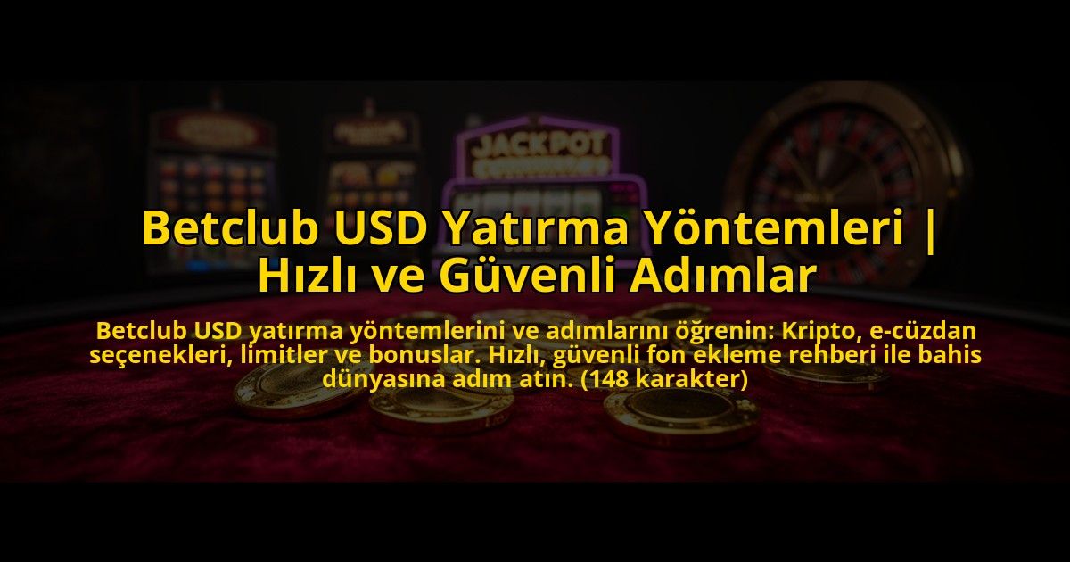 Betclub-USD-Yatirma-Yontemleri-Hizli-ve-Guvenli-Adimlar-overlay-1773703245.jpg