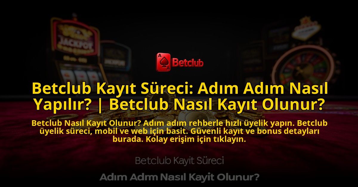 Betclub-Kayit-Sureci-Adim-Adim-Nasil-Yapilir-Betclub-Nasil-Kayit-Olunur-overlay-1776639927.jpg