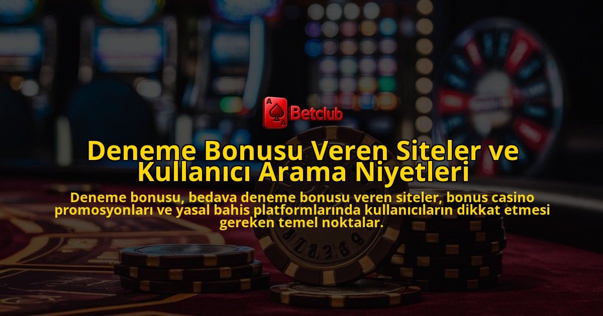 Deneme-Bonusu-Veren-Siteler-ve-Kullanici-Arama-Niyetleri-overlay-1778202467.jpg